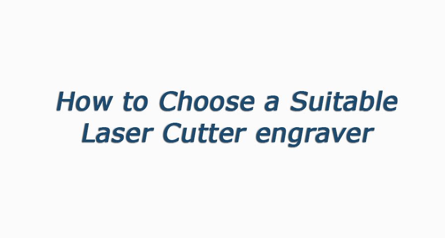 How to Choose a Suitable Laser Cutter engraver